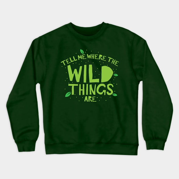 tell me where the wild things are Crewneck Sweatshirt by jazzydevil